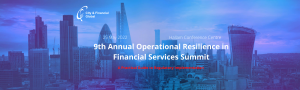 9TH ANNUAL OPERATIONAL RESILIENCE IN FINANCIAL SERVICES SUMMIT